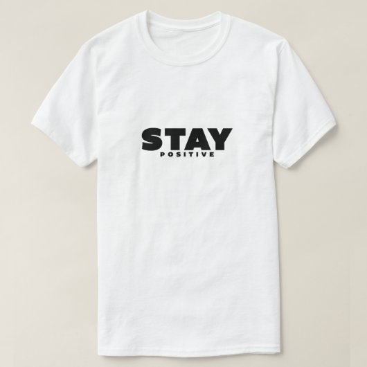 Inspirerend quote - Blijf positief T-shirt (Design voorkant)