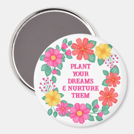 Inspirerend quote Creëer uw eigen bloem Magneet (Voorkant / Achterkant)