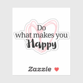 Inspirerend quote, Doe wat je blij maakt Sticker