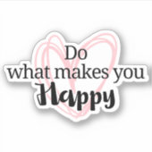 Inspirerend quote, Doe wat je blij maakt Sticker (Voorkant)
