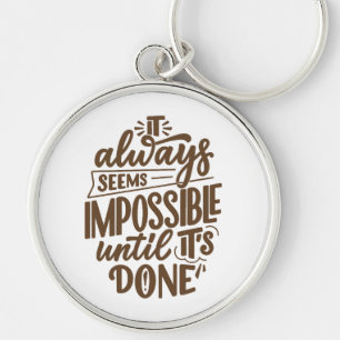 Inspirerend quote - Onmogelijk totdat het klaar is Sleutelhanger