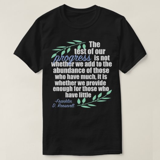 Inspirerend Quote over Vooruitgang door FDR Democr T-shirt (Design voorkant)