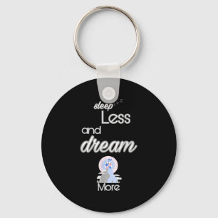 Inspirerend Quote Slaap Minder Droom Meer Design G Sleutelhanger