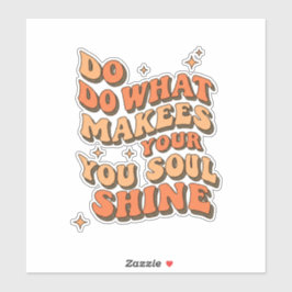 Inspirerend quote Sticker – Doe wat je S maakt