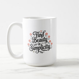 Inspirerend quote: Vind schoonheid in eenvoud Koffiemok