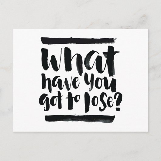 Inspirerend quotes: Wat heb je te verliezen? Briefkaart (Voorkant)