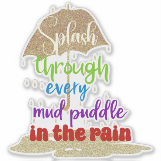 Inspirerend Splash the Puddles Sticker (Voorkant)