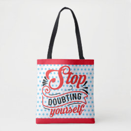 Inspirerend stop met twijfelen tote bag