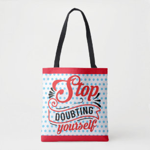 Inspirerend stop met twijfelen tote bag