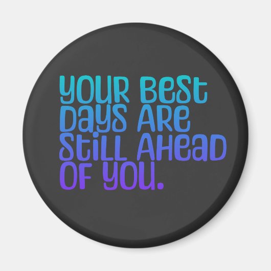 Inspirerend tekst uw beste dagen magneet (Voorkant)