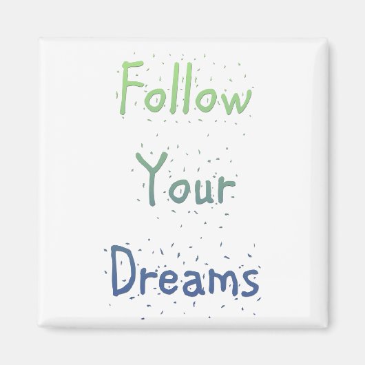 Inspirerend Volg je dromen Magneet (Voorkant)