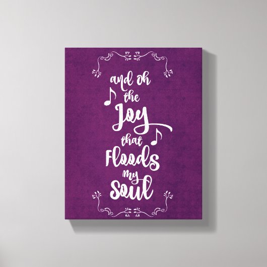 Inspirerend: Vreugde die mijn Soul Quote overspoel Canvas Afdruk (Voorkant)