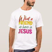 INSPIREREND WAT EEN VRIEND HEBBEN WE IN JEZUS T-SHIRT (Voorkant)