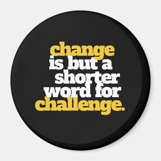 Inspirerend woorden veranderen en uitdagen magneet (Voorkant)