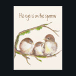 Inspirerend Zijne Oogst staat op de loer. Briefkaart<br><div class="desc">Hij kijkt naar de Sparrow,  Inspiration citaat met,  Bird familie,  woorden om bij te leven met Waterverf Sparrow Birds</div>