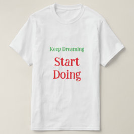 Inspirerende droom grote motivatie quote T-shirt