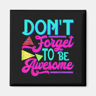 Inspirerende positieve woorden - vergeet niet gewe magneet