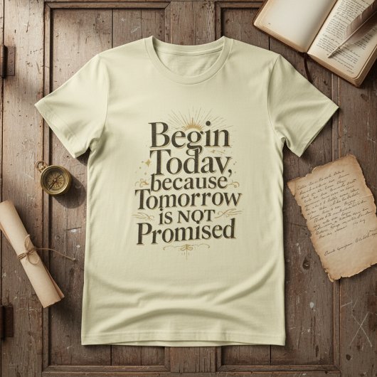 Inspirerende quote om vandaag te beginnen t-shirt