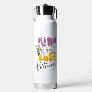 Inspirerende woorden "een vriendelijk woord kost n waterfles