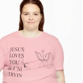 Inspiring funny design Jesus loves you and I try T-shirt
