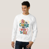 Inspiring Quote Tee: Be the Change Trui (Voorkant volledig)