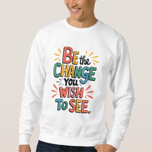 Inspiring Quote Tee: Be the Change Trui (Voorkant)