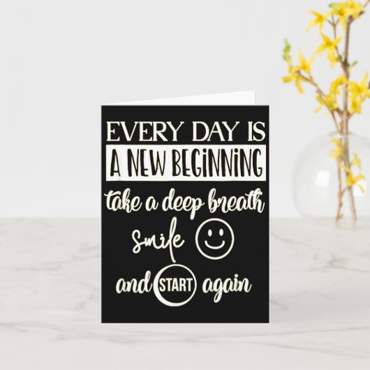 Insrational Everyday Is A New Beginning Sarcasm Te Kaart (Gele Bloem)
