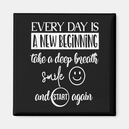 Insrational Motivational Everyday Is A New Beginni Magneet (Voorkant)