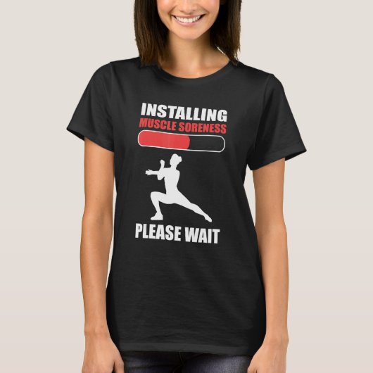 Installing Muscle Soreness Please Wait Aerobics In T-shirt (Voorkant)