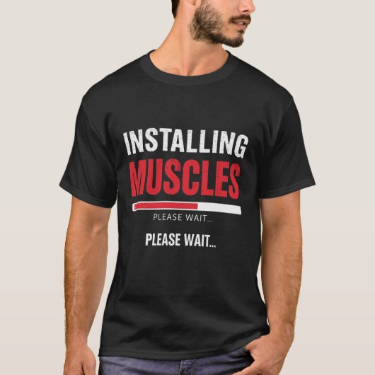 Installing Muscles Please Wait – Funny Gym Workout T-shirt (Voorkant)