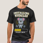 Installing Muscles Please Wait Strength Muscles We T-shirt (Voorkant)