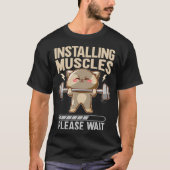 Installing Muscles Please Wait Workout Lifting T-shirt (Voorkant)