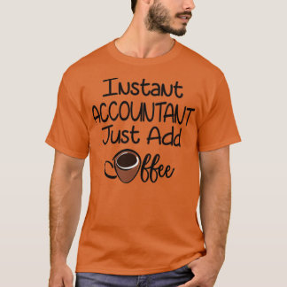 Instant accountant voegt gewoon koffie 16 toe t-shirt