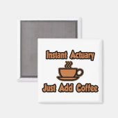 Instant Actuary...gewoon koffie toevoegen Magneet (Voorkant / Achterkant)