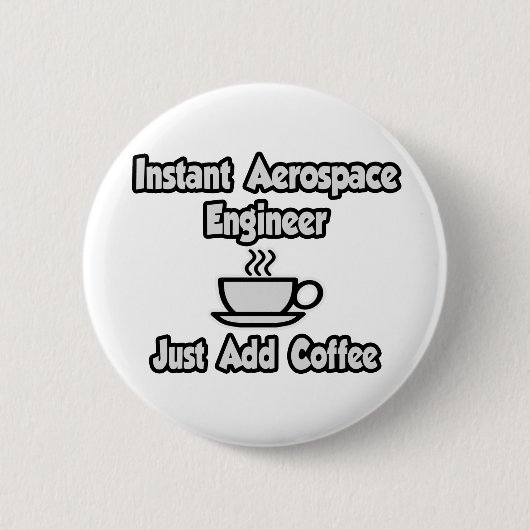 Instant Aerospace Engineer...Gewoon koffie toevoeg Ronde Button 5,7 Cm (Voorkant)