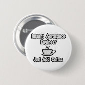 Instant Aerospace Engineer...Gewoon koffie toevoeg Ronde Button 5,7 Cm (Voorkant /achterkant)
