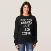 Instant Barker gewoon koffie toevoegen Trui (Voorkant volledig)