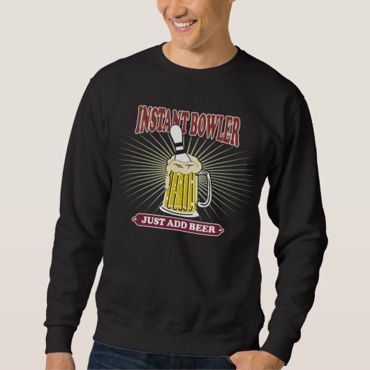Instant Bowler gewoon Beer toevoegen Trui (Voorkant)