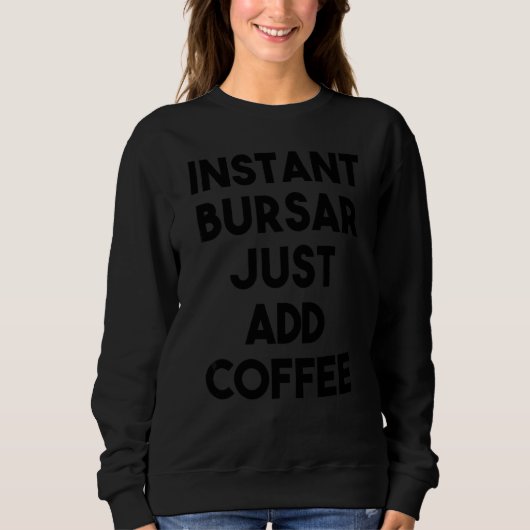 Instant Bursar gewoon koffie toevoegen Trui (Voorkant)