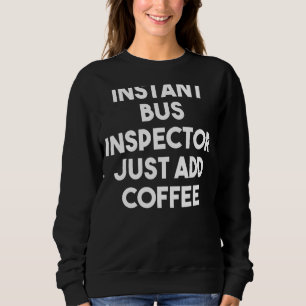 Instant Bus Inspector gewoon koffie toevoegen Trui