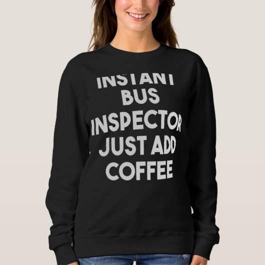 Instant Bus Inspector gewoon koffie toevoegen Trui (Voorkant)
