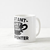 Instant Carpenter Voeg koffie gewoon toe Koffiemok (Voorkant rechts)