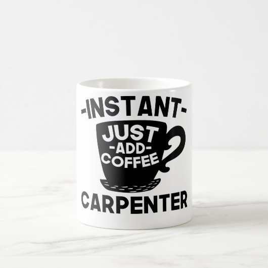Instant Carpenter Voeg koffie gewoon toe Koffiemok (Center)