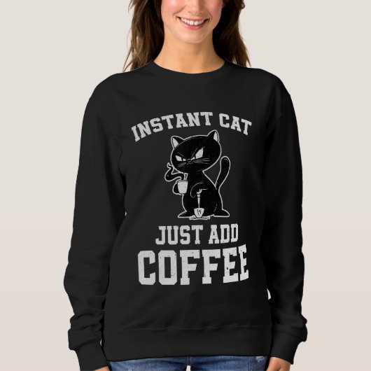 Instant Cat Just Add Coffee Coffee Drinking Cats Trui (Voorkant)