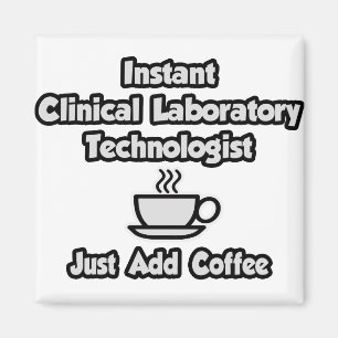 Instant Clinical Lab Tech ... Gewoon koffie toevoe Magneet