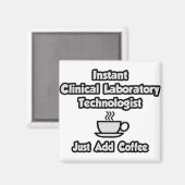Instant Clinical Lab Tech.. Voeg gewoon koffie toe Magneet (Voorkant / Achterkant)