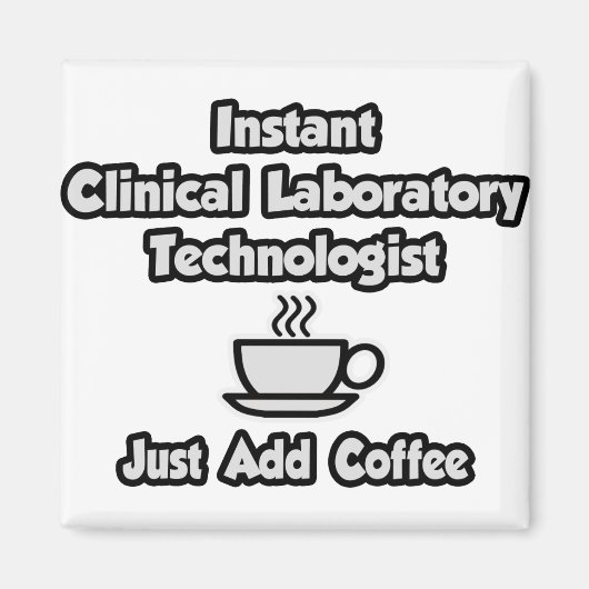 Instant Clinical Lab Tech.. Voeg gewoon koffie toe Magneet (Voorkant)