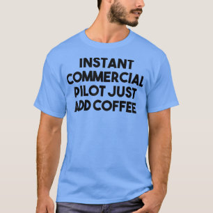 Instant Commercial Pilot voegt alleen koffie toe T-shirt