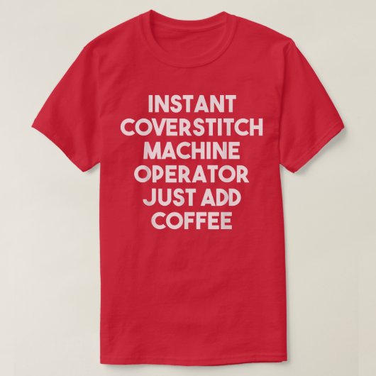 Instant Coverstitch Machine Operator voegt enkel C T-shirt (Design voorkant)