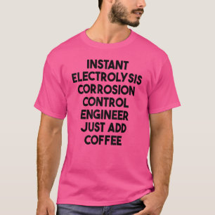 Instant Electrolysis Corrosion Control Engineer AD T-shirt